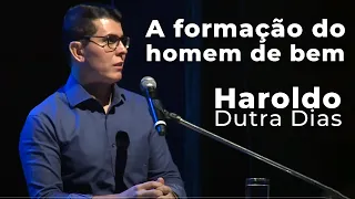 A formação do homem de bem - Haroldo Dutra Dias