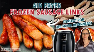 Air Fryer Frozen Sausage (No Thawing Required)
