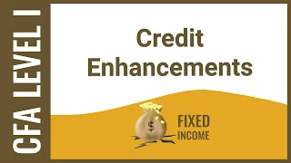 CFA Level I Fixed Income - Credit Enhancements