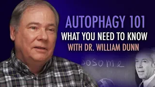 Autophagy 101 - Everything You Need to Know - with Dr. William Dunn