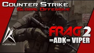 Counter-Strike:GO - Frag Video #2 - =ADK= Viper