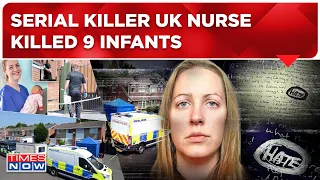 UK News Live : Child Serial Killer Nancy Lucy Letby Convicted Of Killing 7 Infants As Neonatal Nurse