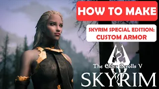 SSE | How To Make: CUSTOM ARMOR from Scratch | Modding Tutorial