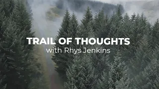Trail of thoughts with Rhys Jenkins