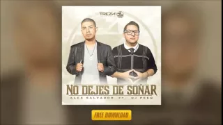 Alex Salvador Ft. DJ PeeQ - No Dejes De Soñar (Prod by Dj PeeQ "El Fantastico")