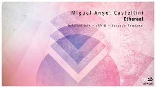 Miguel Angel Castellini - Ethereal (3RVIN Remix)