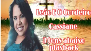 Cassiane - Leão e o Cordeiro 3 tons abaixo playback Letra