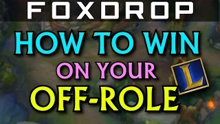 How to Win More Games on Your Off Role - League of Legends