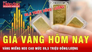 Cập nhật giá vàng ngày 10/5: Vàng miếng SJC “lập đỉnh” ở mức 89,5 triệu đồng/lượng | Tin tức 24h