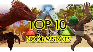 Top 10 NOOB MISTAKES in ARK Survival Evolved (Community Voted)