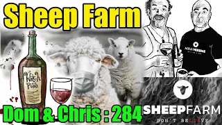 🔵Sheep Farm Podcast - Dom and Chris : 284
