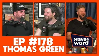 Thomas Green | Have A Word Podcast #178