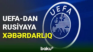 UEFA-dan Rusiyaya xəbərdarlıq - BAKU TV