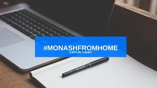 Monash From Home - Meet Caitlin Louey