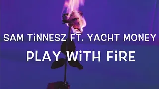 Sam Tinnesz Ft. Yacht Money - Play With Fire Lyrics