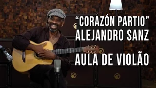 Alejandro Sanz - Corazón Partio (como tocar - aula de violão)