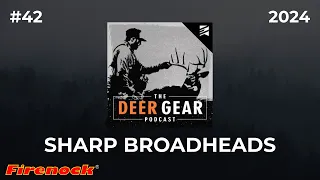 Sharpening Broadheads: The Good, The Bad & The Ugly with Dorge Huang | The Deer Gear Podcast