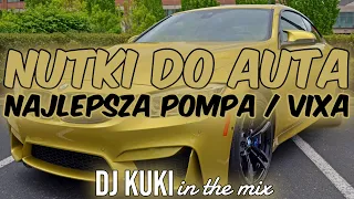 🎧  NUTKI DO AUTA! 🔥 NAJLEPSZA POMPA / VIXA! ⚡ NOWE REMIXY!⚡ LISTOPAD 2022! 🔥 DJ KUKI IN THE MIX 🎧