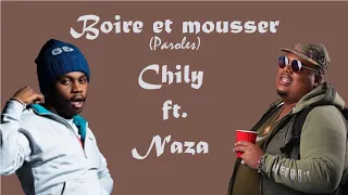 Chily - Boire et mousser ft  Naza (Lyrics/paroles)