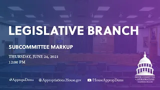 Subcommittee Markup of FY22 Legislative Branch Bill (EventID=112833)