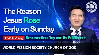 Resurrection Day and Its Fulfillment | World Mission Society Church of God