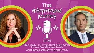 Episode 191: Blake Reddy - The Private Client Wealth Adviser For Your Future Financial Growth