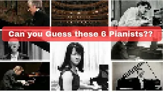 Can you Guess these 6 Pianists??