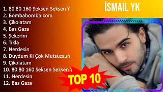 İ s m a i l Y K 2023 MIX - Top 10 Best Songs - Greatest Hits - Full Album