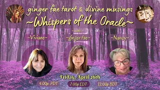 ORACLE READINGS WITH VIVIANE, GINGER FAE AND NANCY