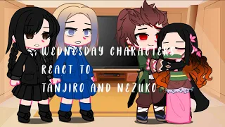 Wednesday characters react to Tanjiro and Nezuko //Gacha club reaction//original?