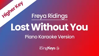 Lost Without You - Freya Ridings - Piano Karaoke Instrumental - Higher Key