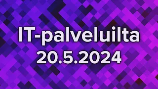 IT-palveluilta 20.5.2024