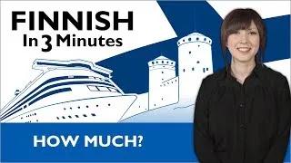 Learn Finnish - Finnish in Three Minutes - How Much?