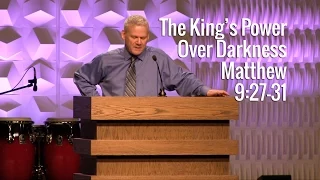 Matthew 9:27-31, The King's Power Over Darkness