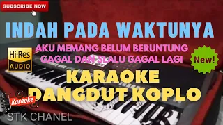 INDAH PADA WAKTUNYA (Aku memang belum beruntung) KARAOKE DANGDUT KOPLO STK CHANEL