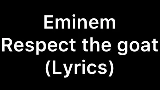 Eminem: Respect the goat (Lyrics)