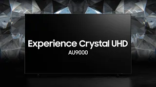 Crystal UHD - AU9000: Official Introduction | Samsung