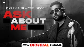 Ask About Me (Official Lyrical) | Karan Aujla | Tru-Skool | BTFU | Latest Punjabi Song 2022