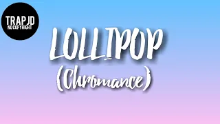 Chromance - Lollipop | (Yum bi dum like bubblegum)..[TRAPJD]..