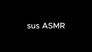 sus ASMR