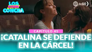 Los Otros Concha: Catalina se defiende en la cárcel (Capítulo 45)