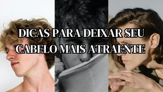 7 dicas para deixar seu cabelo mais atraente