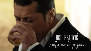 Aco Pejovic - Recite mi ko je zeni (Official Video 2021)