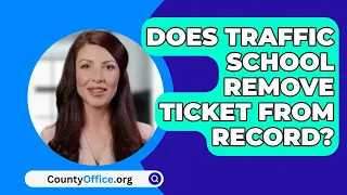 Does Traffic School Remove Ticket From Record? - CountyOffice.org
