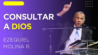 CONSULTAR A DIOS | Predicas Cristianas 2023 | Pastor Ezequiel Molina Rosario