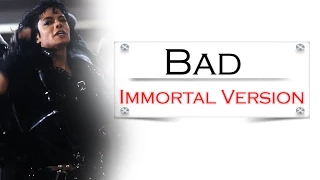 Michael Jackson - Bad [Immortal Version]