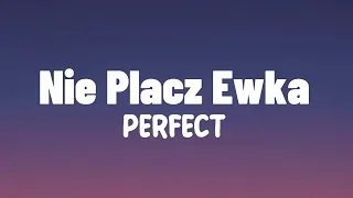 Perfect  -  Nie płacz Ewka tekst