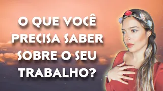 O que você precisa saber sobre o seu TRABALHO?