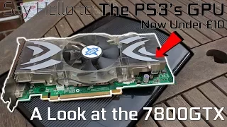 Say Hello to the PS3's (Sub £10) GPU // A Review of the 7800GTX