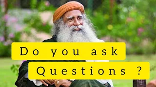 Question is a fantastic tool to dig deeper l start your day by listening to sadhguru